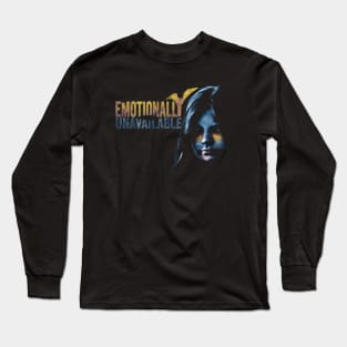 Emotionally Unavailable Long Sleeve T-Shirt